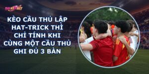 Kèo Cầu Thủ Lập Hat-trick