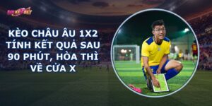 Kèo Châu Âu 1x2