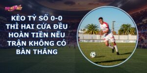 Kèo Tỷ Số 0-0
