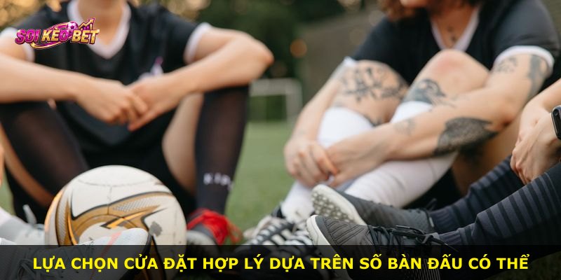 Lựa chọn cửa đặt hợp lý dựa trên số bàn đấu có thể
